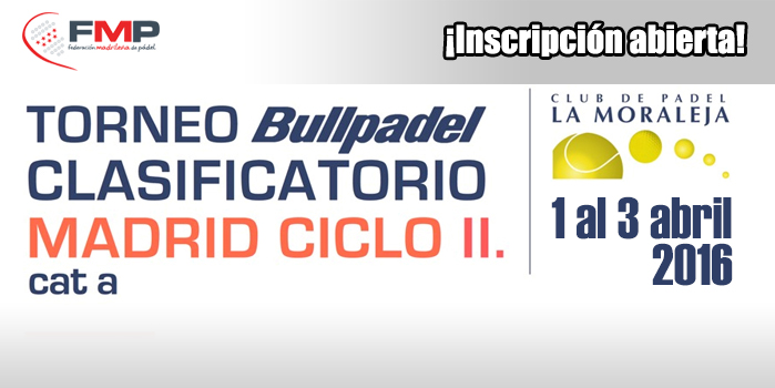 TORNEO BULLPADEL CLASIFICATORIO MADRID CICLO II. Cat A